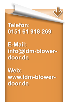 Telefon: 0151 61 918 269  E-Mail: info@ldm-blower-door.de  Web: www.ldm-blower-door.de